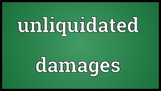 Unliquidated damages Meaning [upl. by De Witt418]