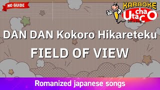 DAN DAN kokoro hikareteku – FIELD OF VIEW Romaji Karaoke no guide [upl. by Sukram306]