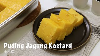 Puding Jagung Kastard 玉米糕  Custard Corn Pudding [upl. by Nobile]