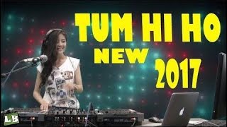 DJ Cantik  TUM HI HO BREAKBEAT REMIX SUPER BASS terbaru 2017 Paling Enak Sedunia [upl. by Nannette]