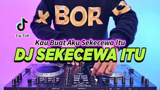 DJ SEKECEWA ITU  KAU BUATKU SEKECEWA ITU REMIX FULL BASS VIRAL TIKTOK TERBARU 2024 [upl. by Yrian]