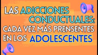 ✅ LAS ADICCIONES CONDUCTUALES EN ADOLESCENTES ❗ [upl. by Hook160]