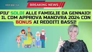 PIU’ SOLDI ALLE FAMIGLIE DA GENNAIO IL CDM APPROVA MANOVRA 2024 CON BONUS AI REDDITI BASSI [upl. by Nylyram]