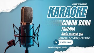 Ciinan Bana Fauzana  KARAOKE  Nada Wanita [upl. by Ariay733]