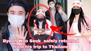 Why did Byeon Woo Seok HURRY back to Korea after his trip to Thailand Did we SPOT Kim Hye Yoon [upl. by Reiter]