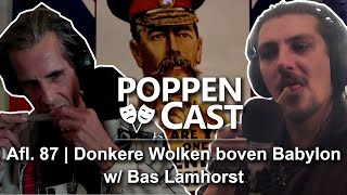 Donkere Wolken boven Babylon w Bas Lamhorst  PoppenCast 87 [upl. by Lazor857]