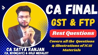 CA FINAL GST amp FTP  REST QUESTIONS amp ILLUSTRATIONS OF ICAI  MAY 2023  CA SATYA RANJAN [upl. by Liebowitz485]