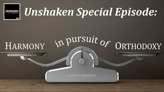 Unshaken Special Episode Harmony in Pursuit of Orthodoxy [upl. by Relda859]