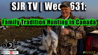 SJR TV  Week 631 Family Tradition Hunting in Canada [upl. by Ahders440]