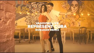 VASOVSKI LIVE  REPRESENT CUBA ROBxDAN REMIX [upl. by Willms]