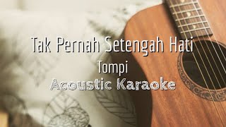 Tak Pernah Setengah Hati  Tompi  Acoustic Karaoke [upl. by Tima212]