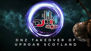 DJ Nelly DNZ Takeover of Uproar Scotland [upl. by Fagen]