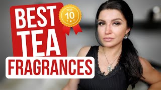 Top 10 Best Tea Fragrances EVER [upl. by Kironde]