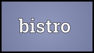 Bistro Meaning [upl. by Ambrosio]