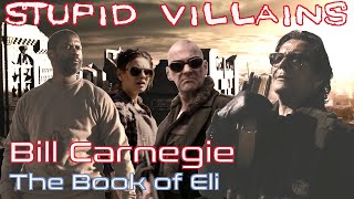 Villains Too Stupid To Win Ep18  Bill Carnegie The Book of Eli [upl. by Mccafferty756]