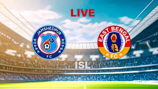 JAMSHEDPUR VS EAST BENGAL  LIVE  ISL 2024 [upl. by Tigirb349]