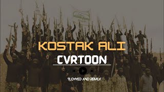 KOSTAK ALI  CVRTOON  REMIX [upl. by Arait]