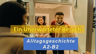 Ein unerwarteter Besuch I Deutsch lernen durch Hören I A2B2 Alltagsgeschichte [upl. by Perrin769]