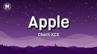 Charli XCX  Apple lyrics  i think the apples rotten right to the core [upl. by Nylekoorb900]