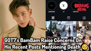 GOT7s BamBam Raise Concerns On His Recipe Social Media Posts Mentioning Death 🥺😭 [upl. by Orpha]