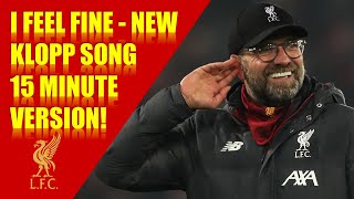 I Feel Fine  New Jurgen Klopp Liverpool Song  15 Minute NonStop Version [upl. by Adin415]