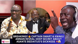 BREAKING 🔥 Captain Smart amp Kwaku Annan Reveal Deep Secret About Asante Bediatuos Sickness 💥😱 [upl. by Yluj]