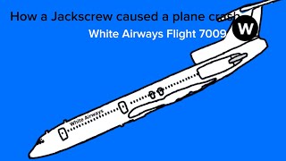 How a jackscrew caused a crash  White Airways flight 7009 [upl. by Ahiel]