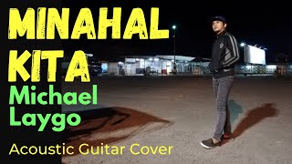 MINAHAL KITA  MICHAEL LAYGO  REGGAE  ACOUSTIC GUITAR COVER  CHITO [upl. by Suivat415]