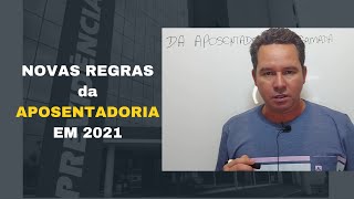 NOVAS REGRAS PARA APOSENTADORIA EM 2021 [upl. by Alleynad]