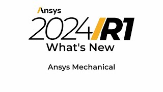 Ansys 2024 R1 Whats New in Ansys Mechanical [upl. by Amihc402]