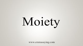 How To Say Moiety [upl. by Cosma346]