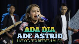 ADA DIA  ADE ASTRID X REFRESH MUSIC LIVE COVER [upl. by Leicam]