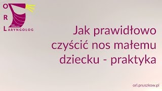 Jak czyścić nos małemu dziecku  cz 2  praktyka [upl. by Nyledam]