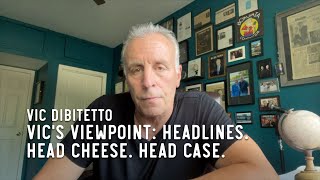 Vics Viewpoint Headlines Head cheese Head case [upl. by Lrigybab807]