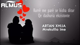 Artan Xhija  Mrekullia ime Official Lyrics Video [upl. by Nednil]