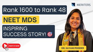 Rank 1600 to Rank 48 in NEET MDS  Dr Sayani  Inspiring Success Story Series  MERITERS [upl. by Duwe]