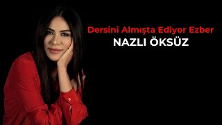 NAZLI ÖKSÜZ  Dersini Almışta Ediyor Ezber [upl. by Tivad164]