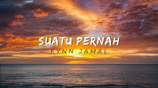 Suatu Pernah  Fynn Jamal Lyric Video [upl. by Macknair]