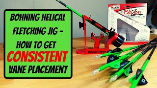 BOHNING HELICAL FLETCHING JIG  HOW TO GET CONSISTENT VANE PLACEMENT [upl. by Honoria]