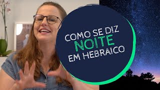 Voce sabe como se diz NOITE em Hebraico Ossim Seder  Organizando o Hebraico [upl. by Gagliano584]