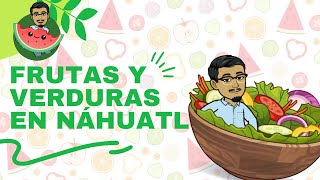 FRUTAS Y VERDURAS EN NÁHUATL  Las frutas en náhuatl  dilo en náhuatl con Xipatlani [upl. by Bussy]