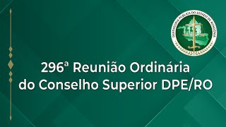 296ª reunião sessão ordinária CSDPE [upl. by Habas]