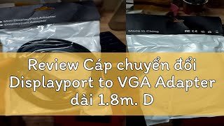 Review Cáp chuyển đổi Displayport to VGA Adapter dài 18m Dây DisplayPort ra VGA DP to VGA Cáp [upl. by Bohlen]