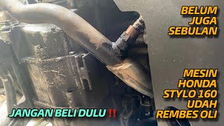 UMUR BELUM SEBULAN MESIN NEW HONDA STYLO 160 SUDAH REMBES OLI  APA SEBABNYA ⁉️ [upl. by Ydner684]