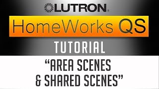 Lutron Homeworks QS Tutorial  Combine Area Scenes with Shared Scenes SAVE TIME 2019 [upl. by Ahsenahs]