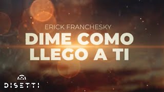 Erick Franchesky  Dime Como Llego a Ti  Salsa Romantica Con Letra [upl. by Toscano622]