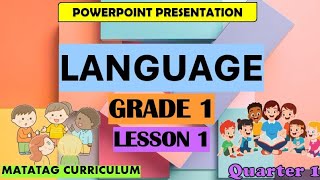 Language 1 Matatag Curriculum Powerpoint Presentation Quarter 1 Lesson 1 [upl. by Hayilaa]