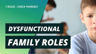 7 Types of Dysfunctional Family Roles Every Person Should Know About [upl. by Ardenia]