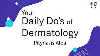 Pityriasis Alba  Daily Dos of Dermatology [upl. by Merc97]