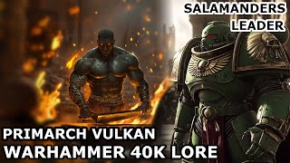 The Emperor was defeated by Vulkan  Primarch Vulkan Lore  Warhammer 40000 Universe Explained [upl. by Ruvolo]